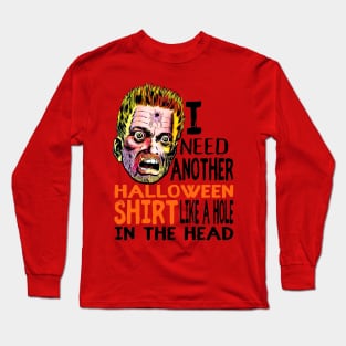 Funny Halloween Horrific I need another Halloween shirt like a hole in the head Long Sleeve T-Shirt